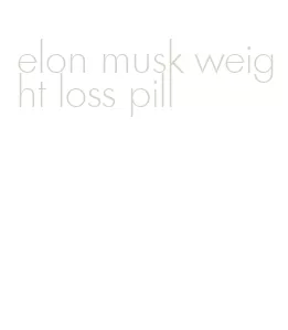 elon musk weight loss pill