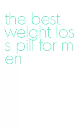 the best weight loss pill for men