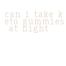 can i take keto gummies at night