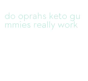 do oprahs keto gummies really work