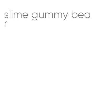 slime gummy bear