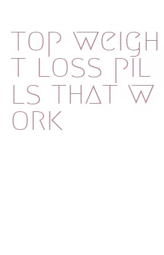 top weight loss pills that work