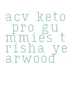 acv keto pro gummies trisha yearwood