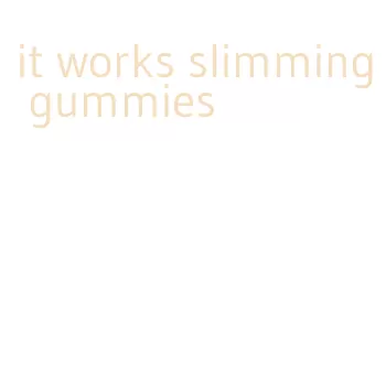 it works slimming gummies
