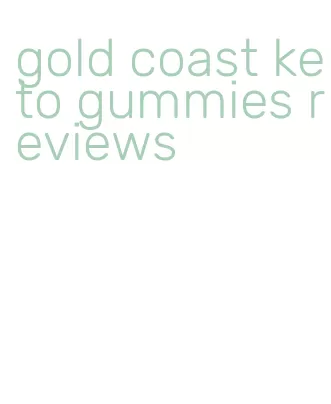 gold coast keto gummies reviews