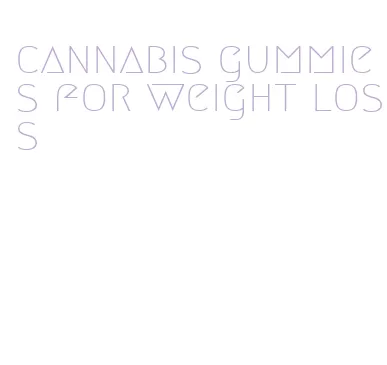 cannabis gummies for weight loss
