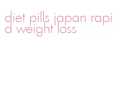 diet pills japan rapid weight loss