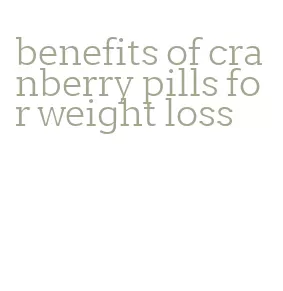 benefits of cranberry pills for weight loss