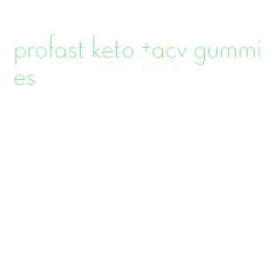 profast keto +acv gummies