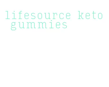 lifesource keto gummies