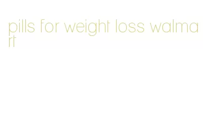 pills for weight loss walmart