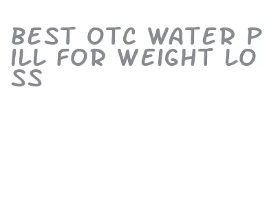 best otc water pill for weight loss