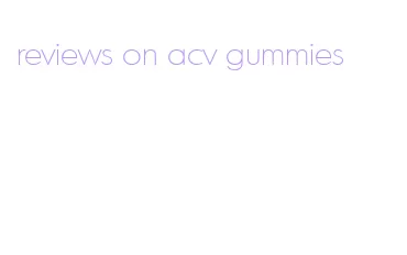 reviews on acv gummies