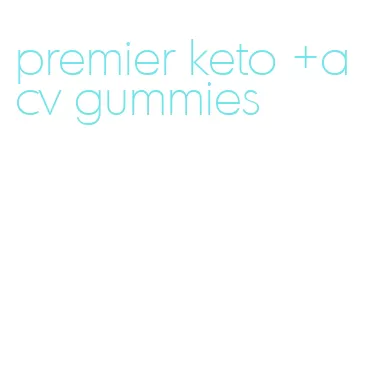 premier keto +acv gummies
