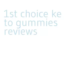 1st choice keto gummies reviews