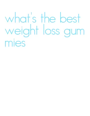 what's the best weight loss gummies