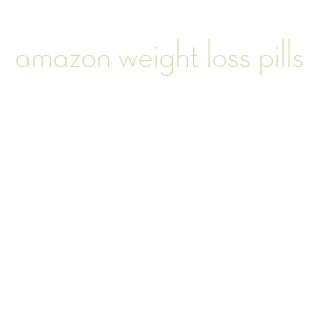 amazon weight loss pills