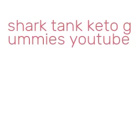 shark tank keto gummies youtube