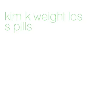 kim k weight loss pills