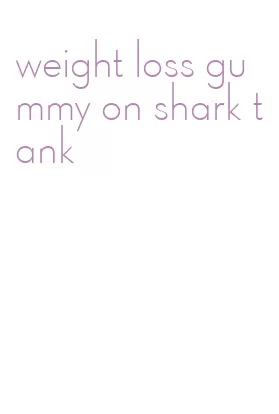 weight loss gummy on shark tank