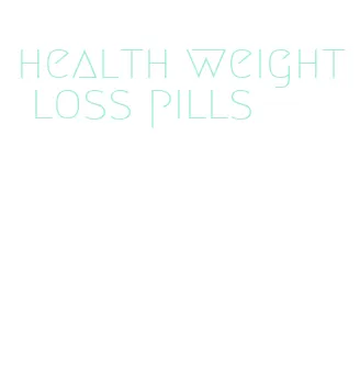 health weight loss pills