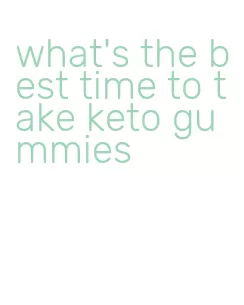 what's the best time to take keto gummies