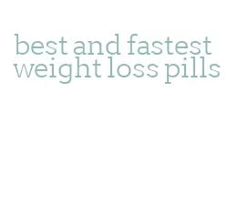 best and fastest weight loss pills
