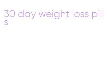 30 day weight loss pills