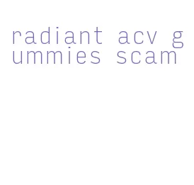radiant acv gummies scam