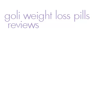 goli weight loss pills reviews