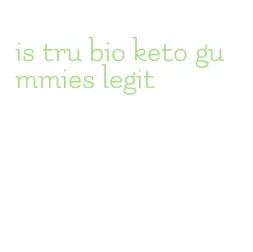 is tru bio keto gummies legit
