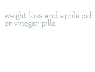 weight loss and apple cider vinegar pills