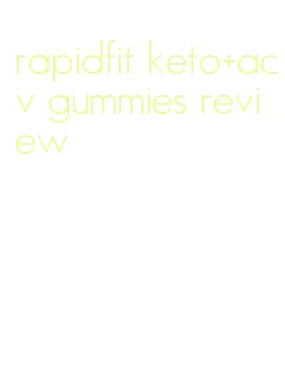 rapidfit keto+acv gummies review