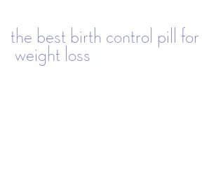 the best birth control pill for weight loss