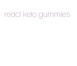 react keto gummies