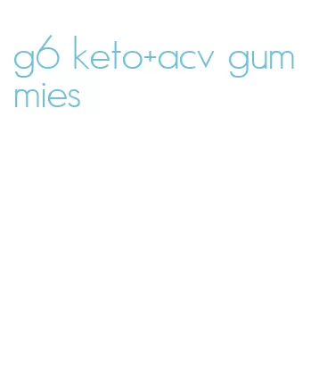 g6 keto+acv gummies