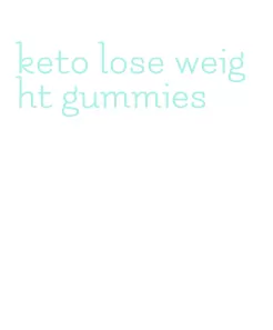 keto lose weight gummies