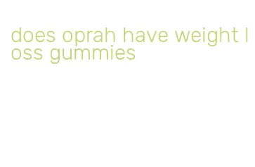 does oprah have weight loss gummies