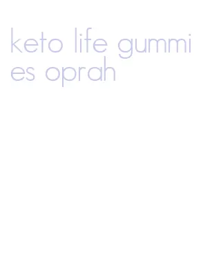 keto life gummies oprah