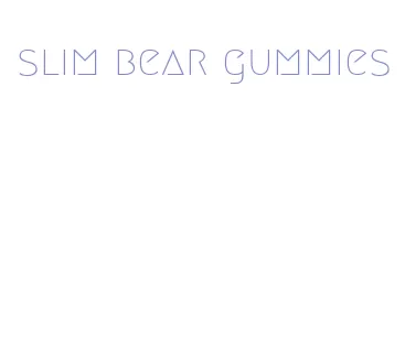 slim bear gummies