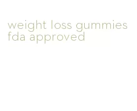weight loss gummies fda approved