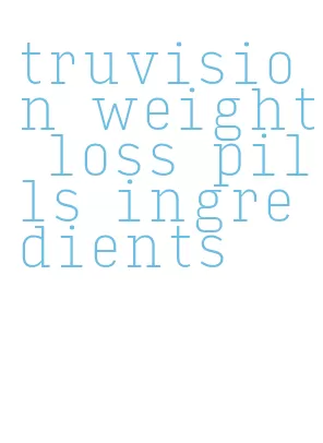 truvision weight loss pills ingredients