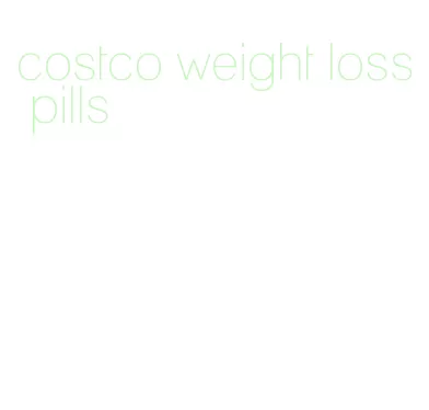 costco weight loss pills