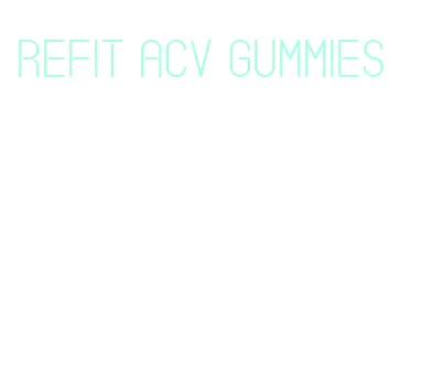 refit acv gummies