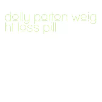dolly parton weight loss pill
