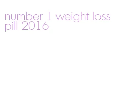 number 1 weight loss pill 2016