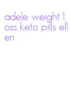 adele weight loss keto pills ellen
