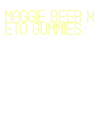 maggie beer keto gummies