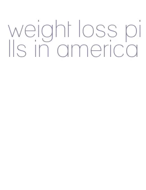 weight loss pills in america