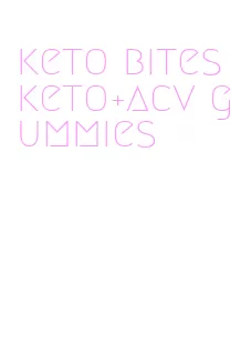 keto bites keto+acv gummies